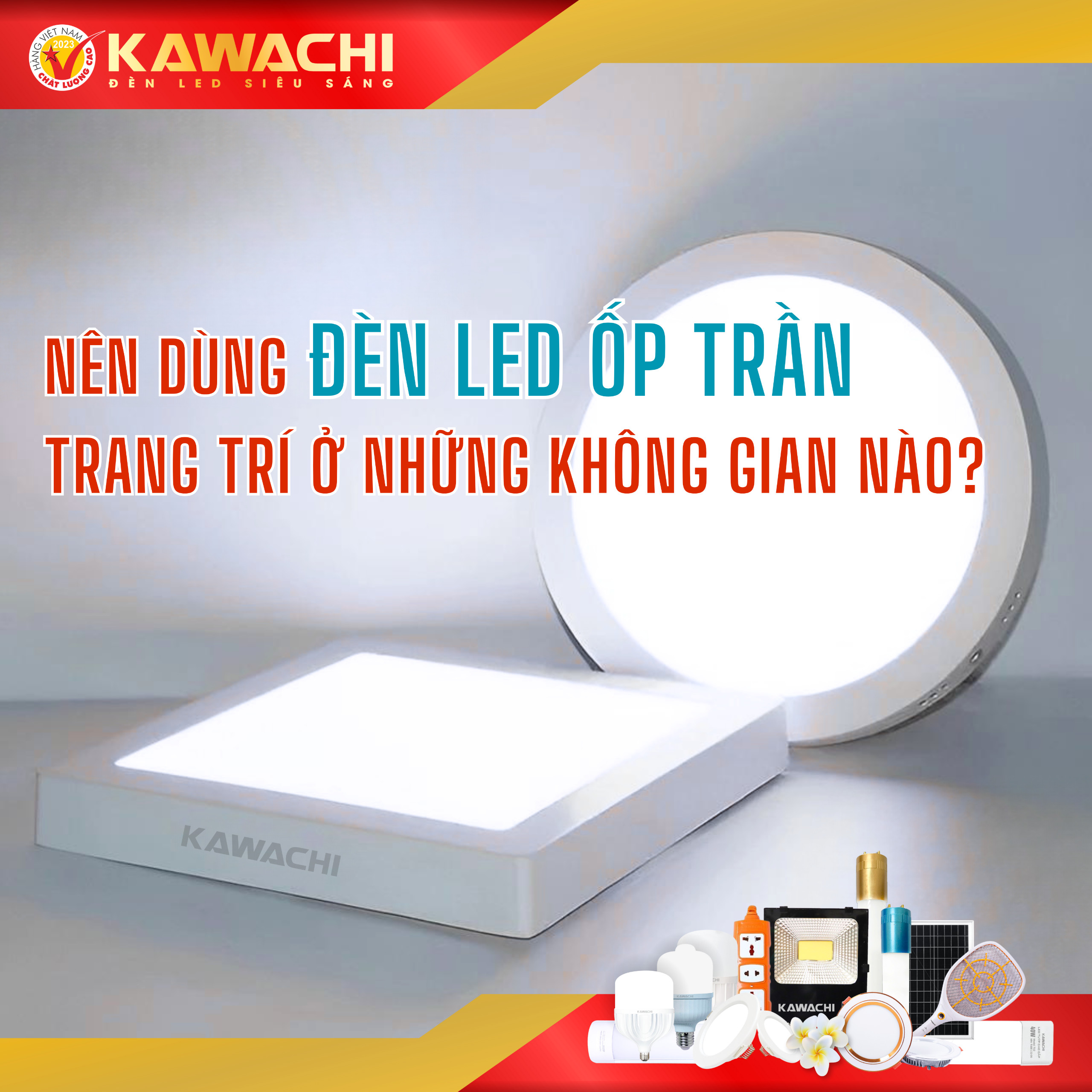 NÊN DÙNG ĐÈN LED ỐP TRẦN TRANG TRÍ Ở NHỮNG KHÔNG GIAN NÀO?