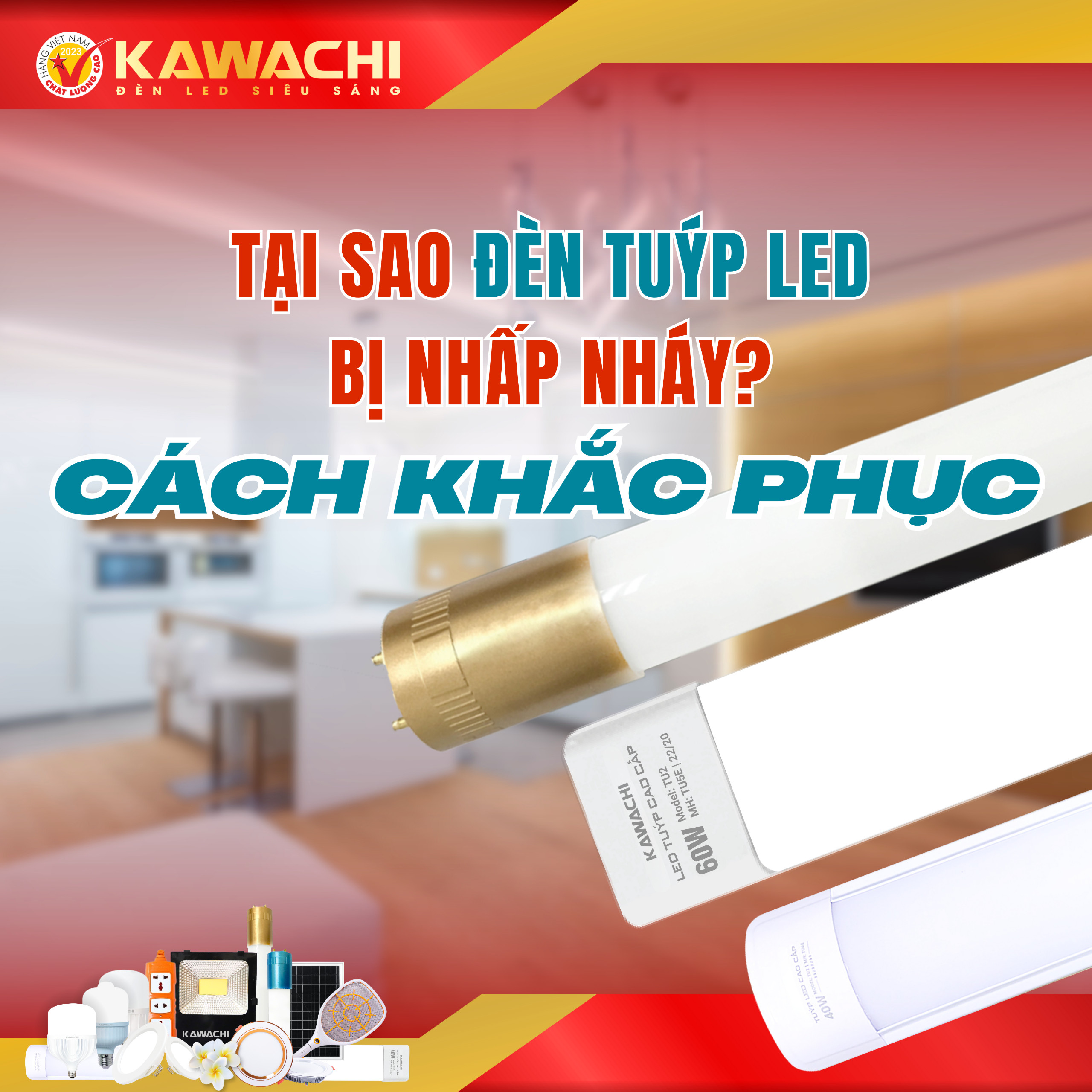 TẠI SAO ĐÈN TUÝP LED BỊ NHẤP NHÁY VÀ CÁCH KHẮC PHỤC