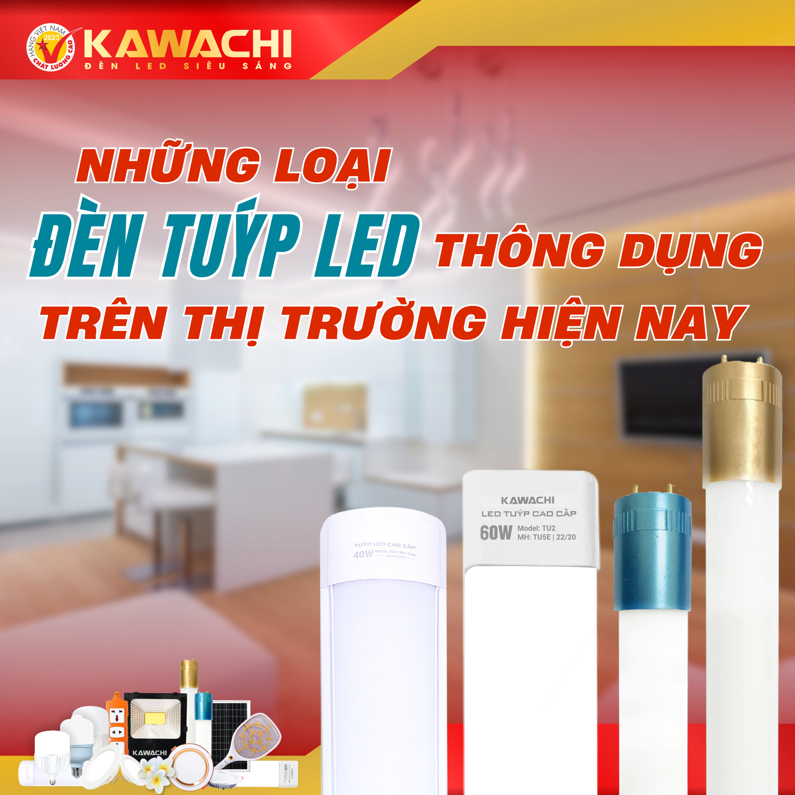 NHỮNG LOẠI ĐÈN TUÝP LED THÔNG DỤNG TRÊN THỊ TRƯỜNG HIỆN NAY
