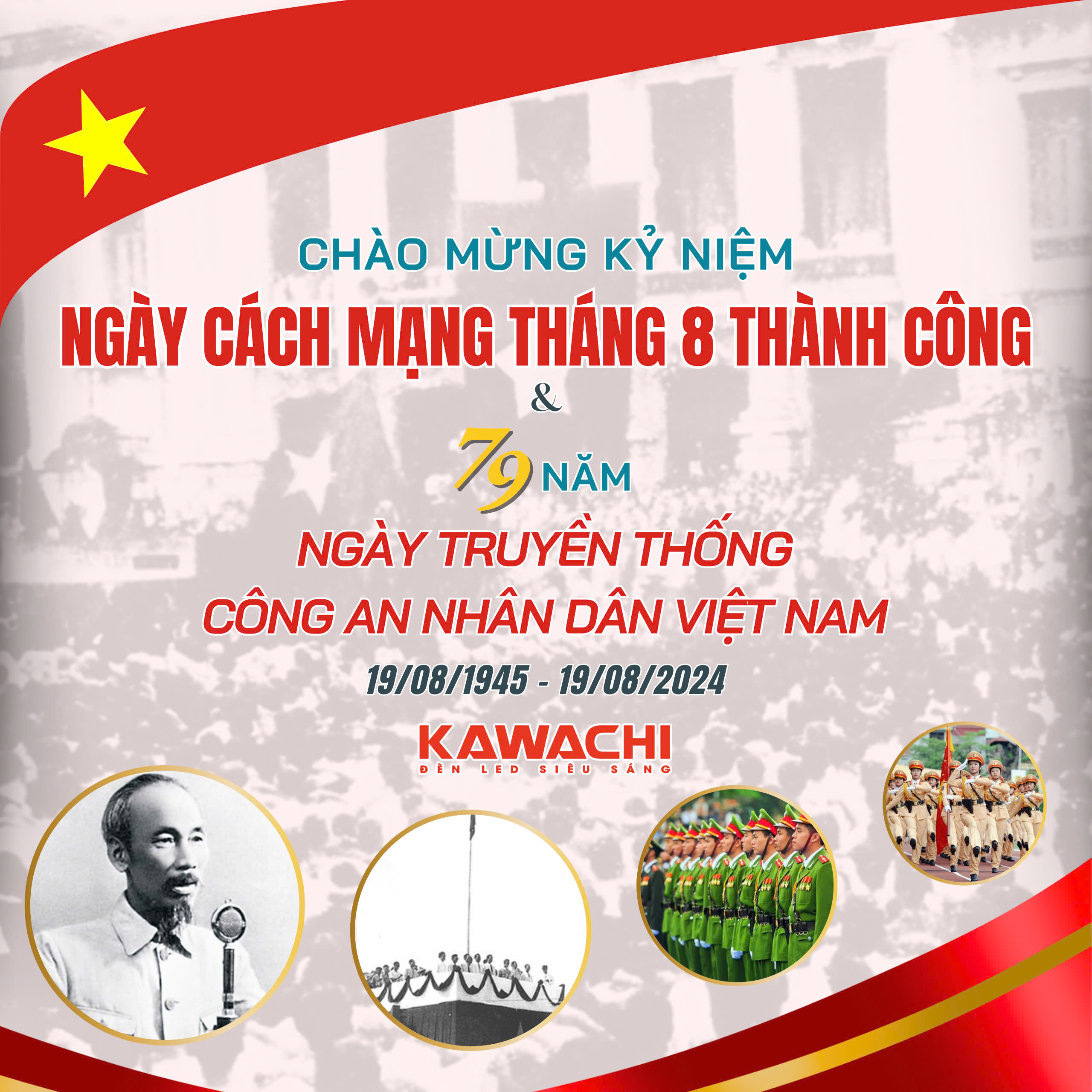 CHÀO MỪNG KỶ NIỆM NGÀY CÁCH MẠNG THÁNG 8 THÀNH CÔNG & 79 NĂM NGÀY TRUYỀN THỐNG CÔNG AN NHÂN DÂN VIỆT NAM (19/08/1945 - 19/08/2024)