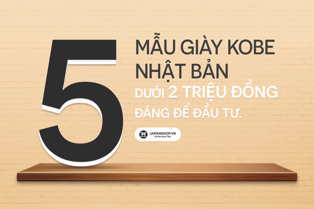 5 mẫu giày nữ Kobe Nhật Bản dưới 2 triệu đồng đáng đầu tư nhất