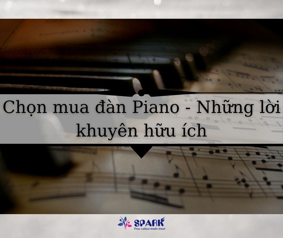 BẠN ĐÃ BIẾT CHỌN ĐÀN PIANO ĐÚNG CÁCH? BẠN ĐÃ BIẾT CHỌN ĐÀN PIANO ĐÚNG CÁCH?