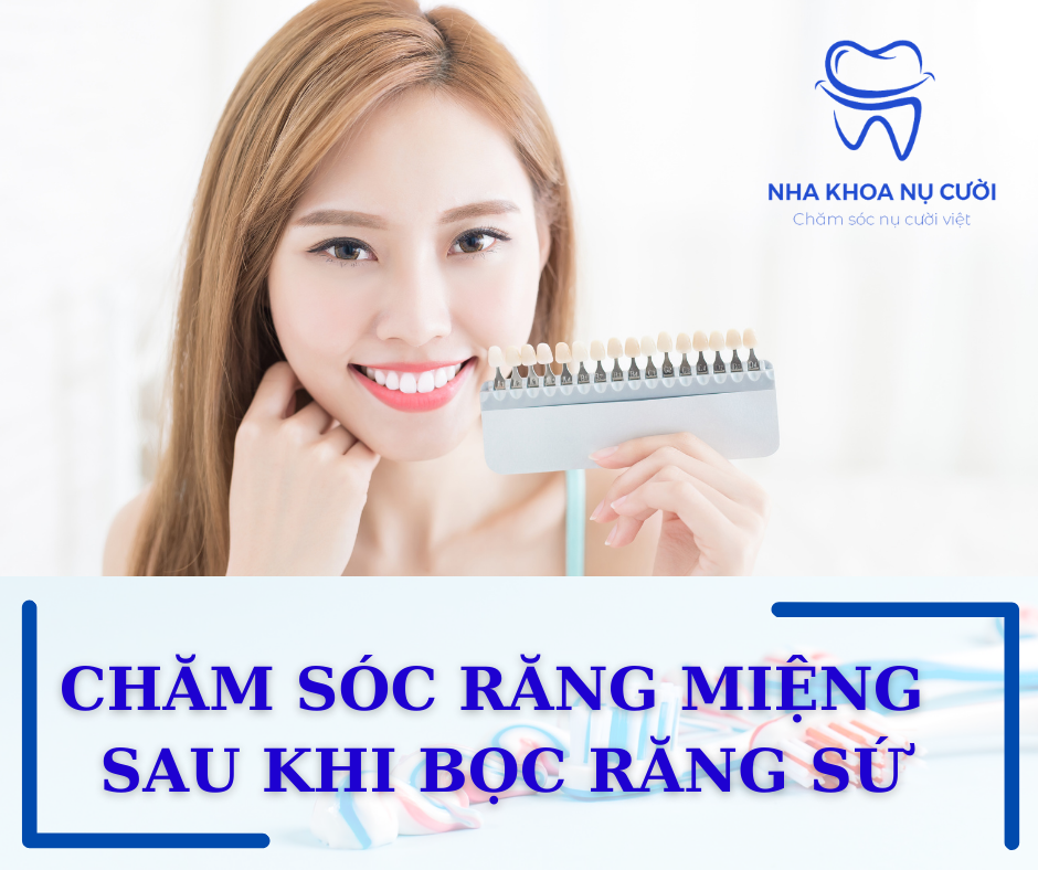 CÁCH CHĂM SÓC RĂNG MIỆNG SAU KHI BỌC RĂNG SỨ