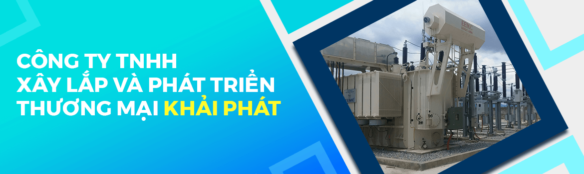 CÔNG TY TNHH XÂY LẮP VÀ PHÁT TRIỂN THƯƠNG MẠI KHẢI PHÁT