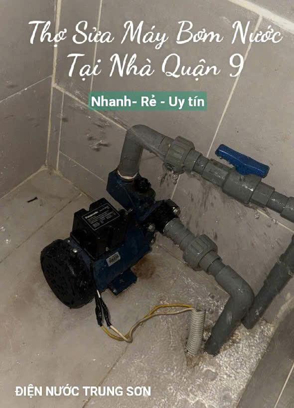 Dịch Vụ Sửa Máy Bơm Nước Tại Nhà Quận 9 Uy Tín, Chuyên Nghiệp