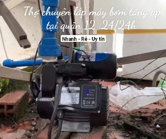 Thợ Lắp Máy Bơm Tăng Áp Quận 12 Giá Rẻ – Bảo Hành Dài Hạn, Có Mặt Sau 15 Phút
