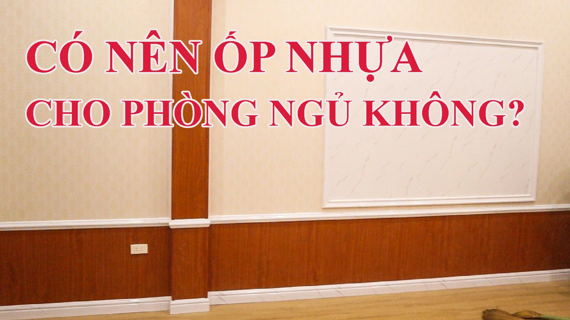 Có Nên Ốp Nhựa Phòng Ngủ không?