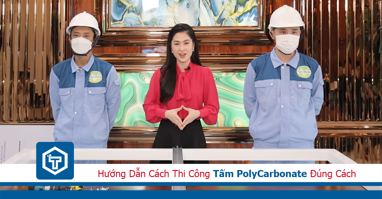 Hướng dẫn thi công tấm PolyCarbonate đúng cách