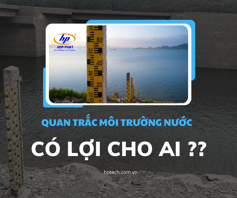 QUAN TRẮC MÔI TRƯỜNG NƯỚC ĐEM LẠI LỢI ÍCH CHO AI ??