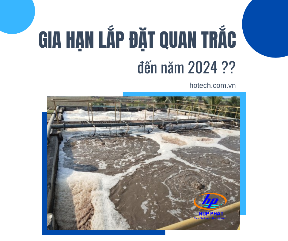 DOANH NGHIỆP MUỐN GIA HẠN THỜI GIAN LẮP ĐẶT QUAN TRẮC NƯỚC THẢI TỰ ĐÔNG ĐẾN 2024
