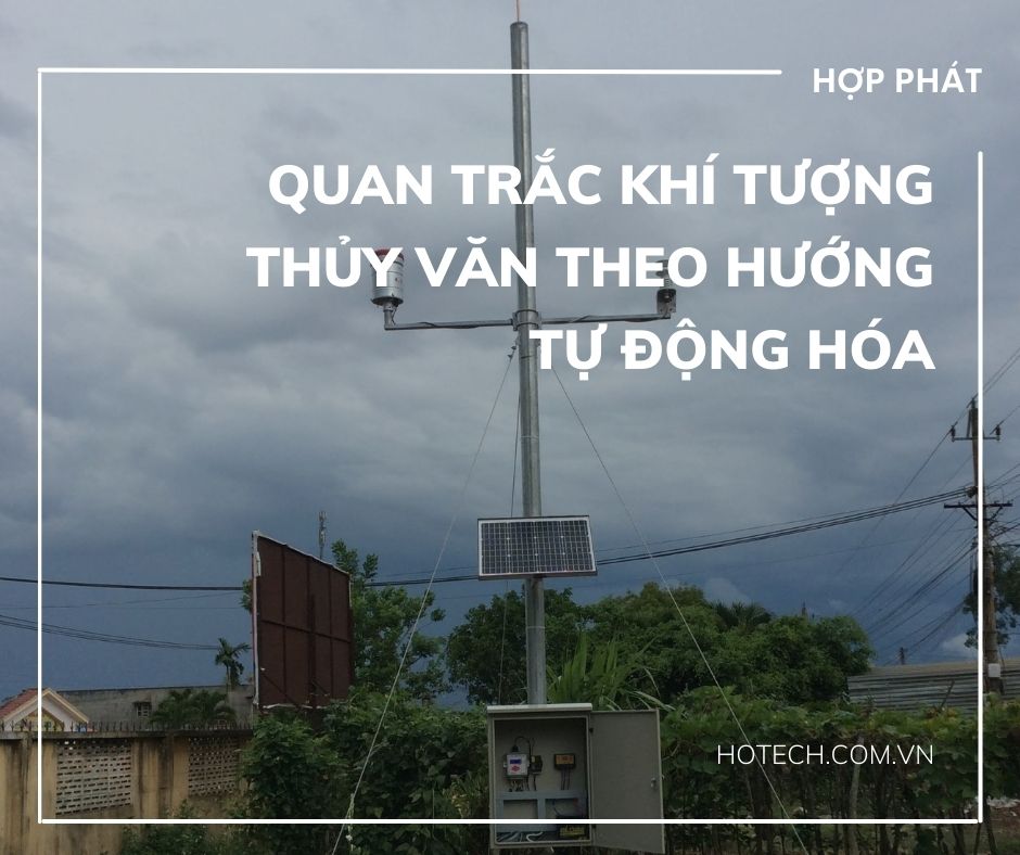 CÔNG TÁC QUAN TRẮC KHÍ TƯỢNG THUỶ VĂN TẠI VIỆT NAM CẦN PHÁT TRIỂN THEO HƯỚNG TỰ ĐỘNG