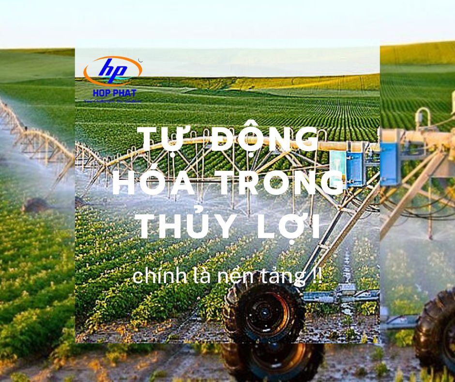 TỰ ĐỘNG HÓA TRONG THỦY LỢI LÀ NỀN TẢNG ĐỂ PHÁT TRIỂN BỀN VỮNG CHO NÔNG NGHIỆP