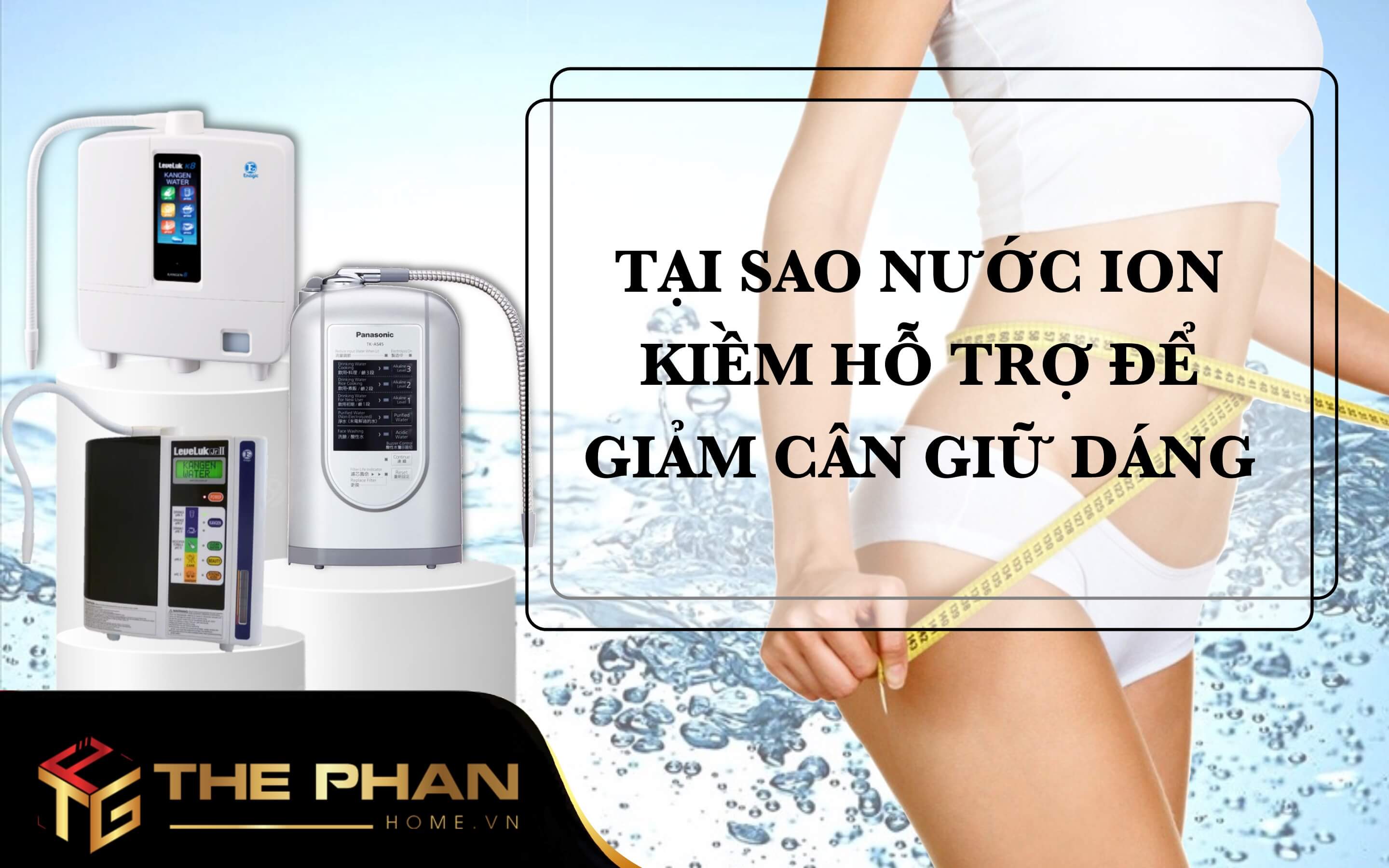 Tại Sao Nước Ion Kiềm Hỗ Trợ Để Giảm Cân Giữ Dáng