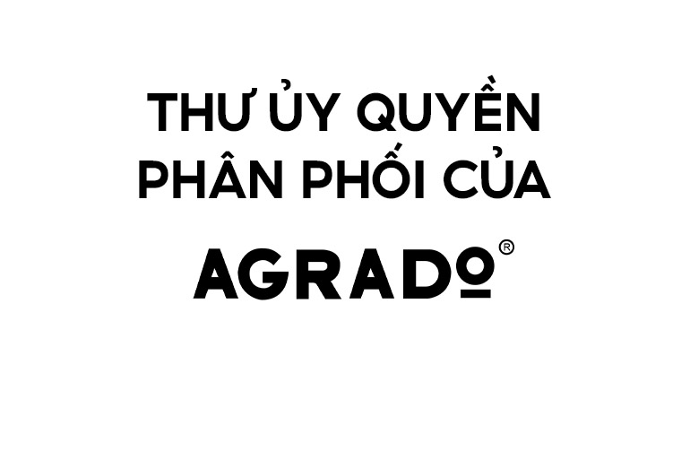 Thư ủy quyền phân phối độc quyền thương hiệu Agrado