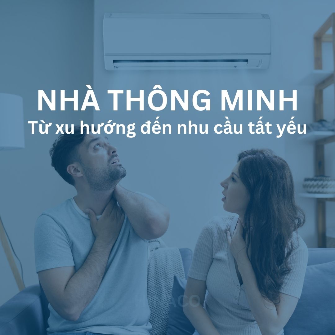 Nhà thông minh – Từ xu hướng đến nhu cầu tất yếu