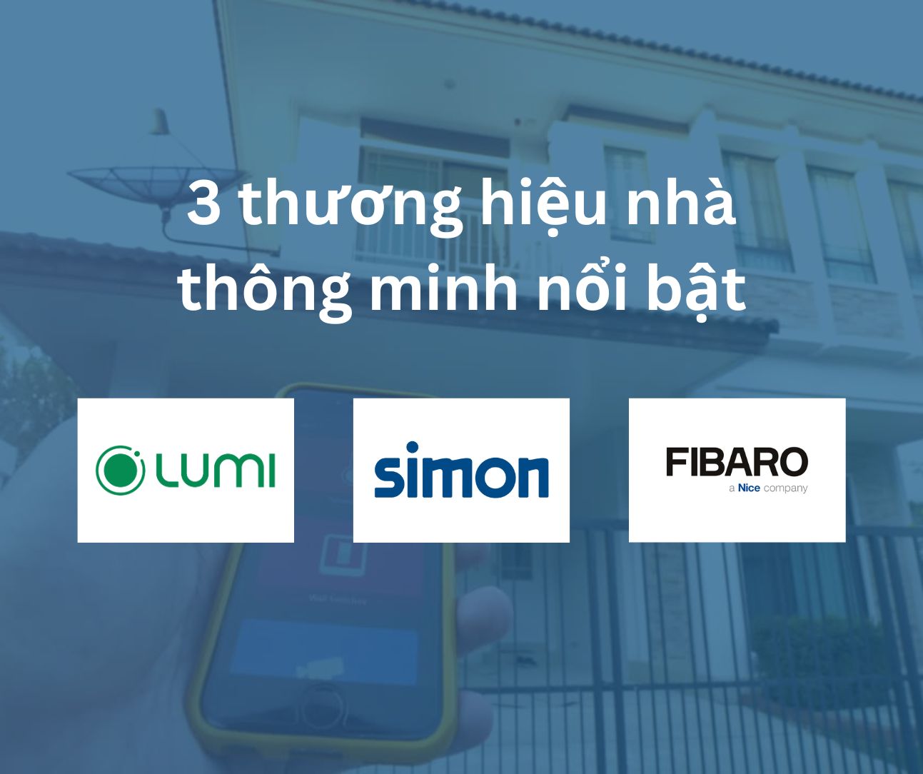 Lumi, Simon, Fibaro - 3 Lựa Chọn Hàng Đầu Cho Ngôi Nhà Thông Minh Của Bạn