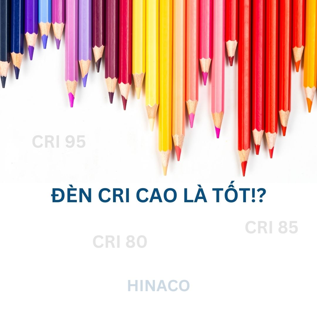 Chọn đèn có CRI cao có phải là tốt không?