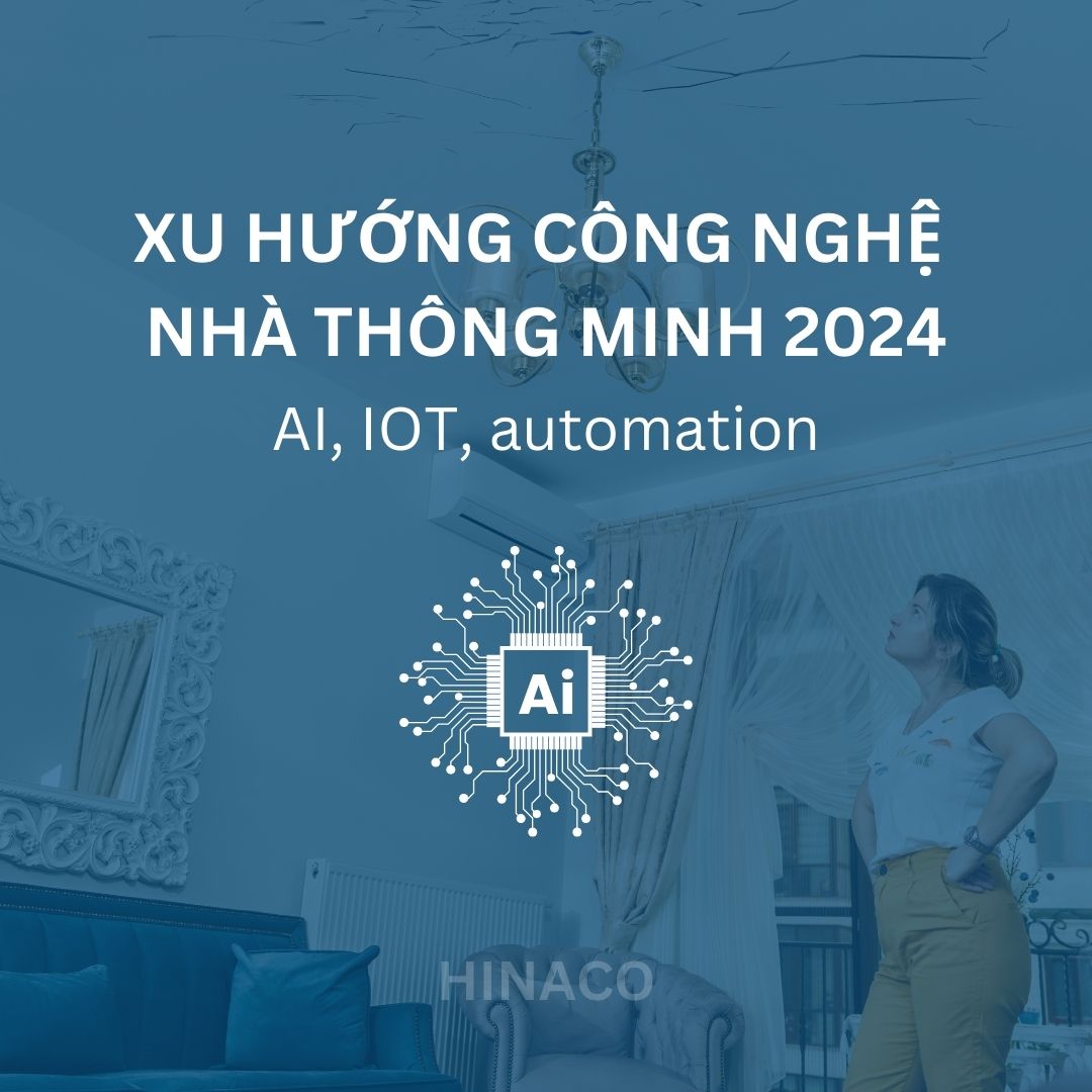 Xu hướng công nghệ nhà thông minh 2024: AI, IoT, và tự động hóa