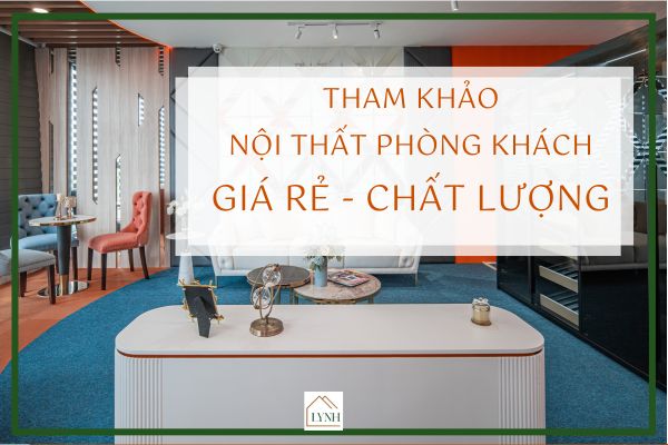 Tham khảo giá nội thất phòng khách giá rẻ đảm bảo chất lượng