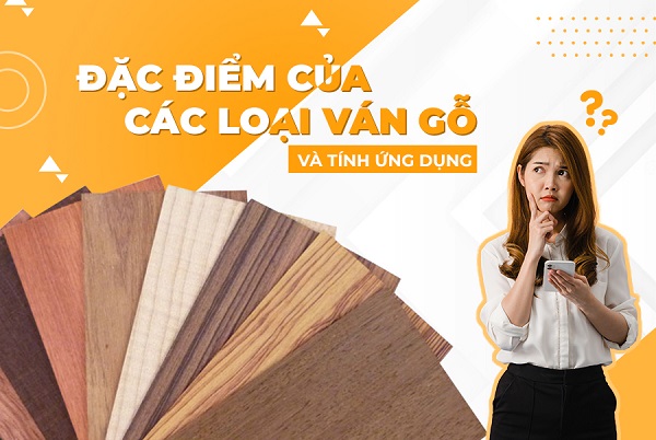 Tìm hiểu về đặc tính của các loại ván gỗ công nghiệp và tính ứng dụng của nó