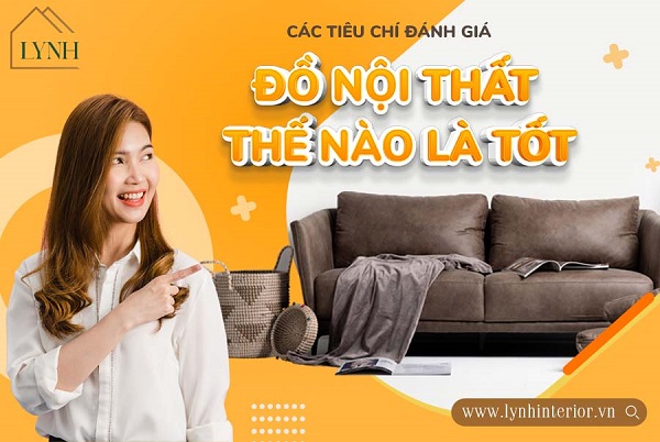 Những tiêu chí cần để đánh giá chất lượng đồ nội thất gỗ tốt hay không?