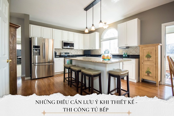 Những điều cần chú ý khi thiết kế - thi công tủ bếp