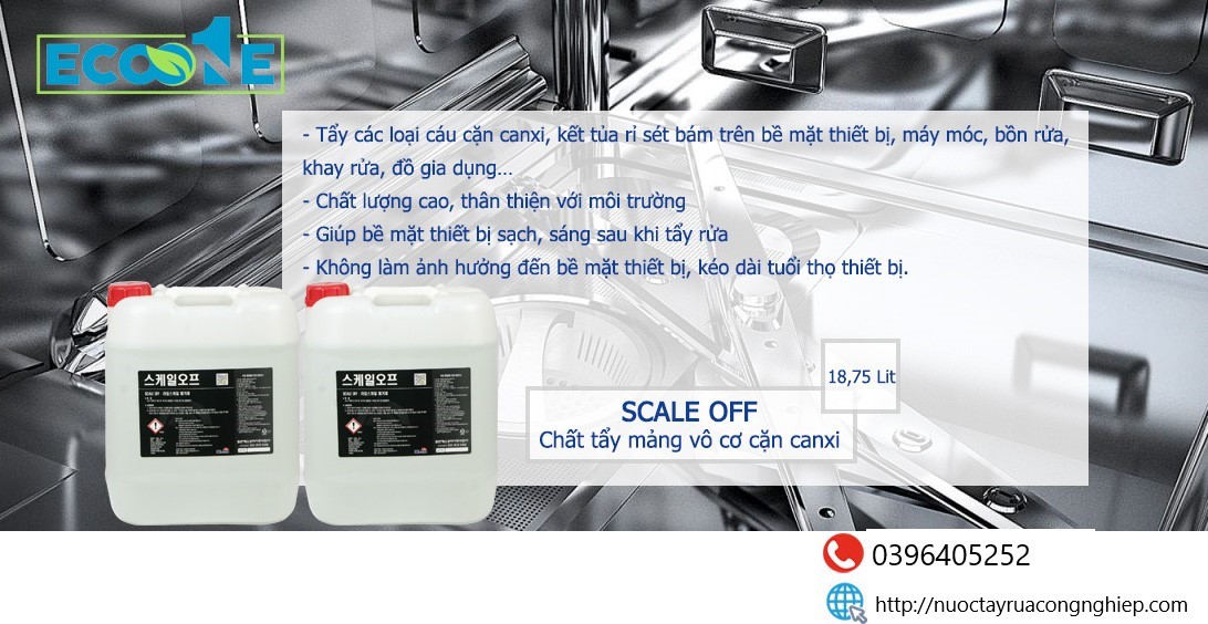 SCALE OFF - Chất tẩy cặn bám vô cơ trên các thiết bị , máy công nghiệp