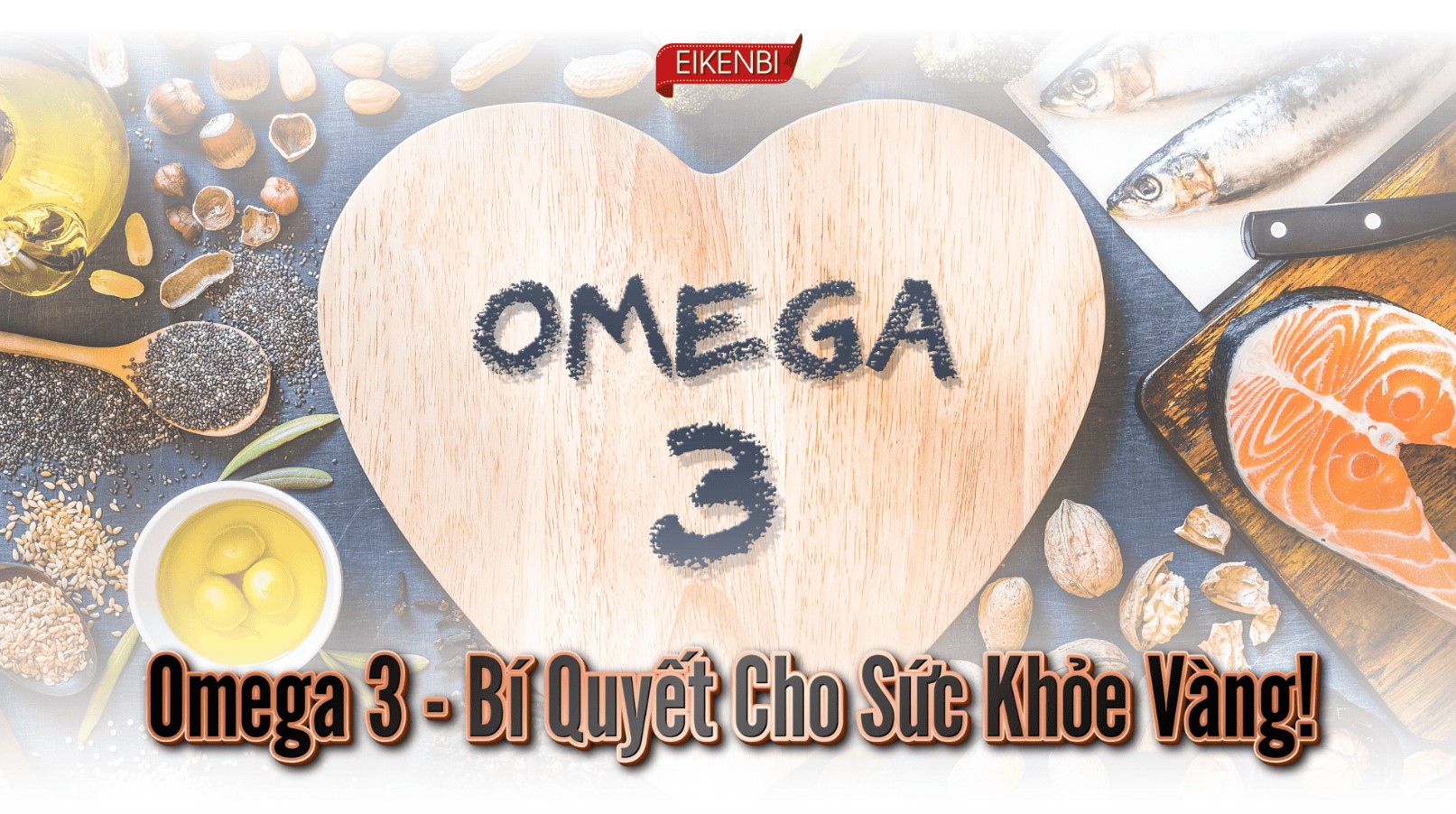 Omega 3 Là Gì? Những Lợi Ích Của Omega 3 Đối Với Sức Khỏe