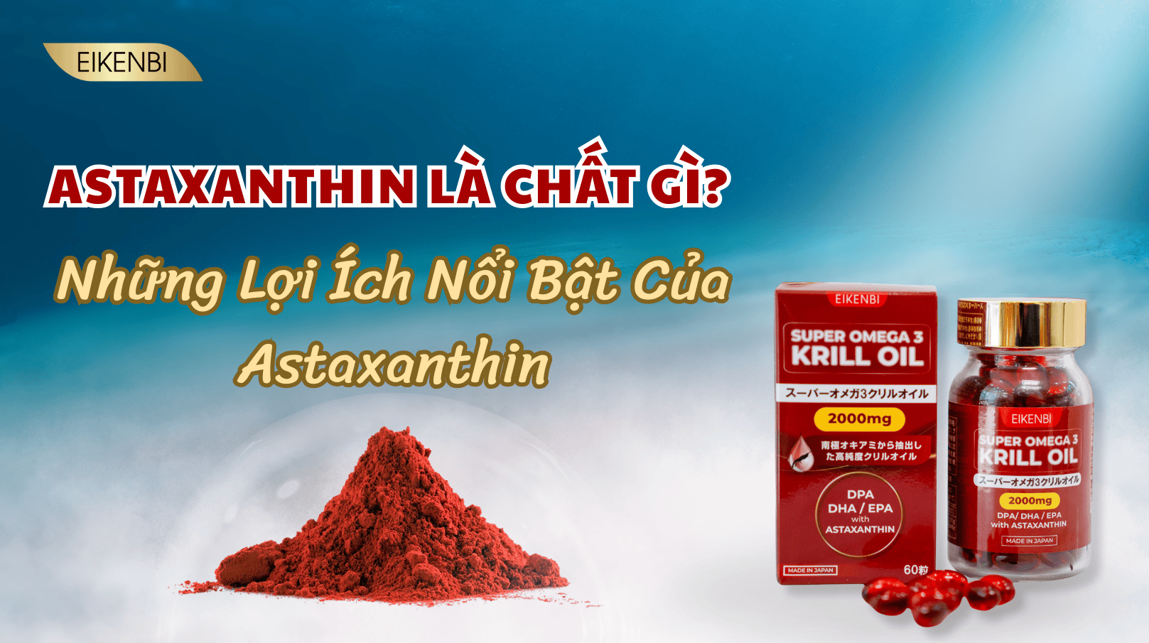 Astaxanthin Là Chất Gì? Những Lợi Ích Nổi Bật Của Astaxanthin