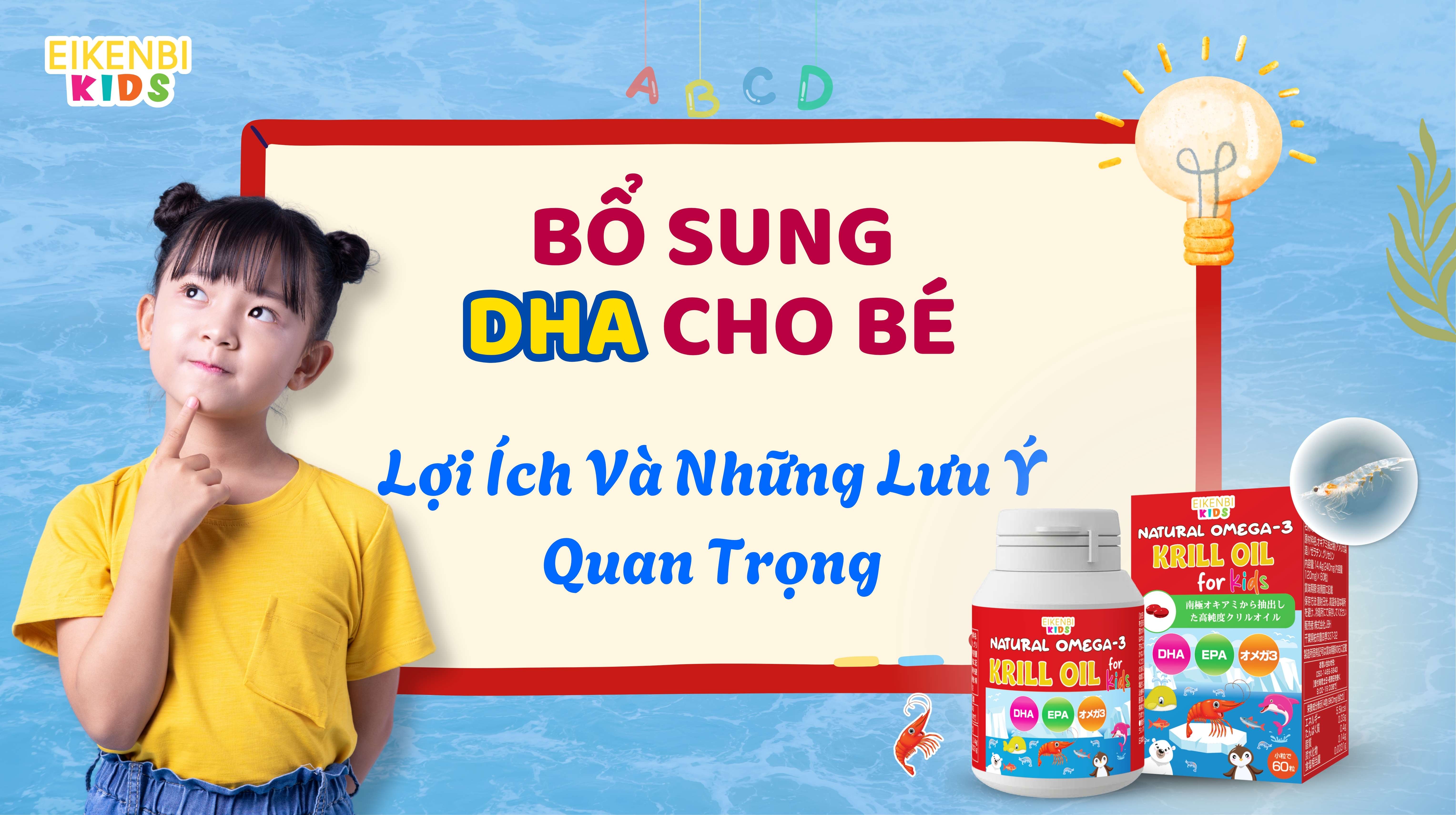 Bổ Sung DHA Cho Bé: Lợi Ích Và Những Lưu Ý Quan Trọng