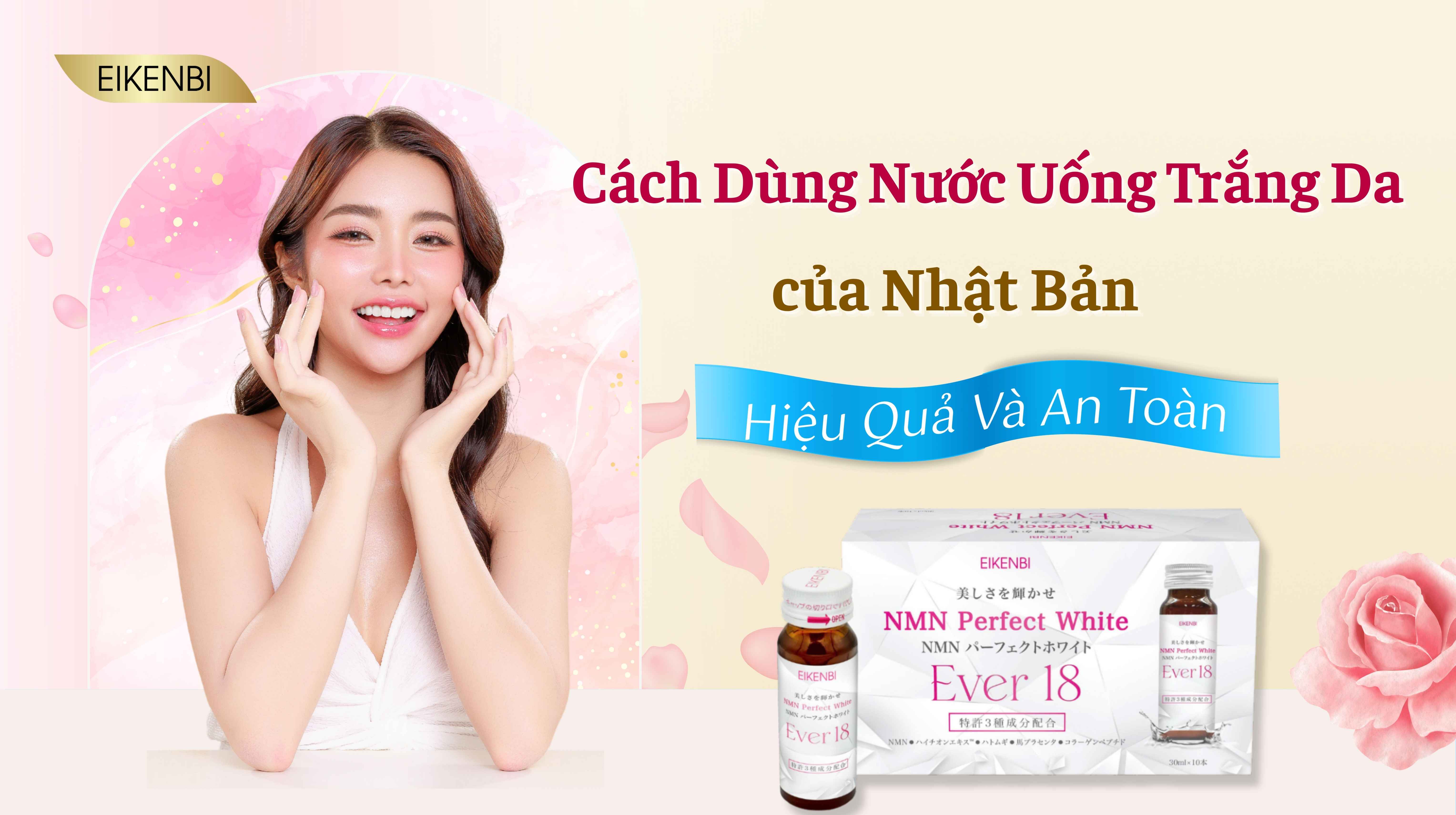 Cách Dùng Nước Uống Trắng Da Của Nhật Bản Hiệu Quả Và An Toàn
