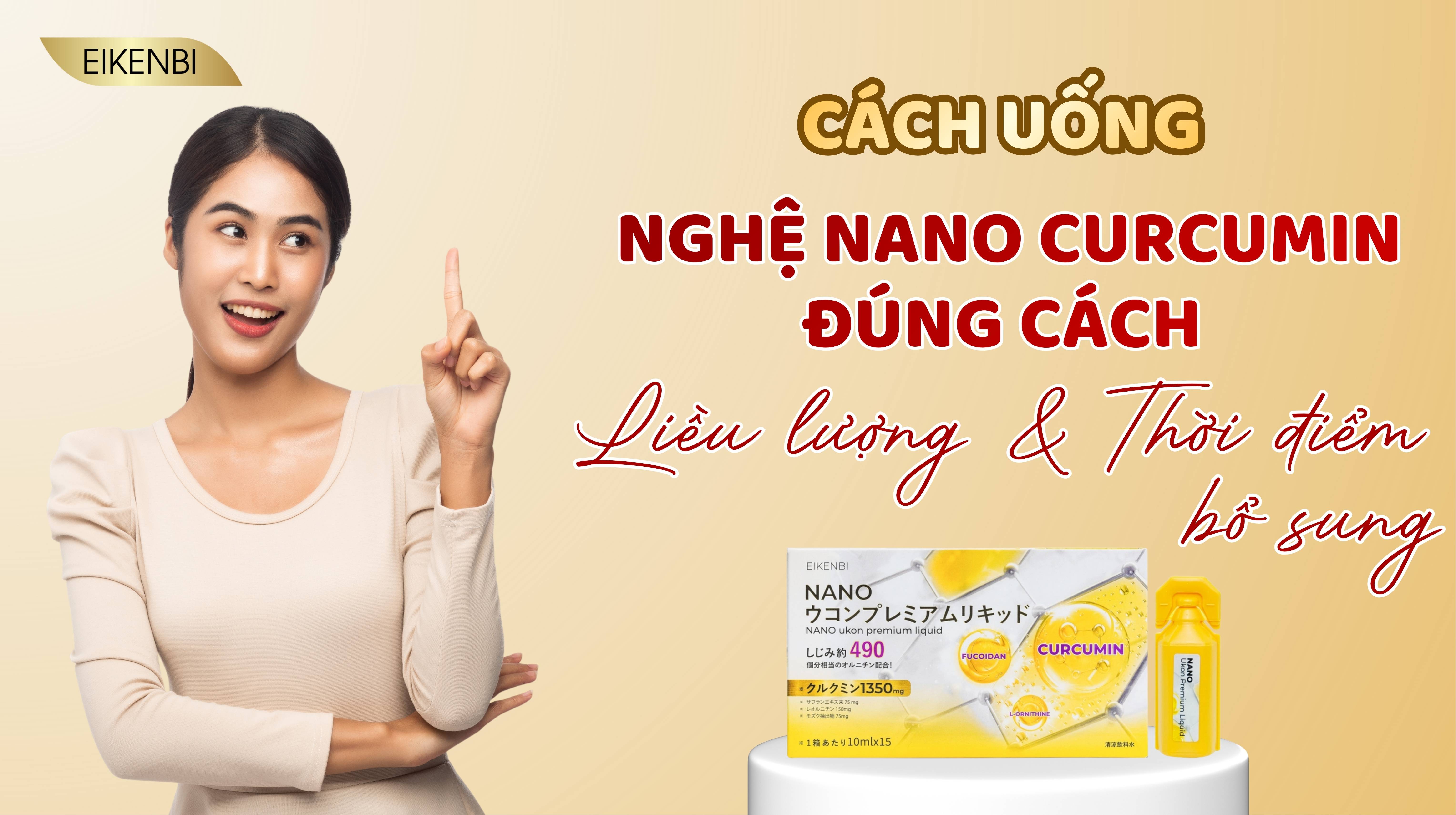Cách Uống Nghệ Nano Curcumin Đúng Cách: Liều Lượng & Thời Điểm Bổ Sung