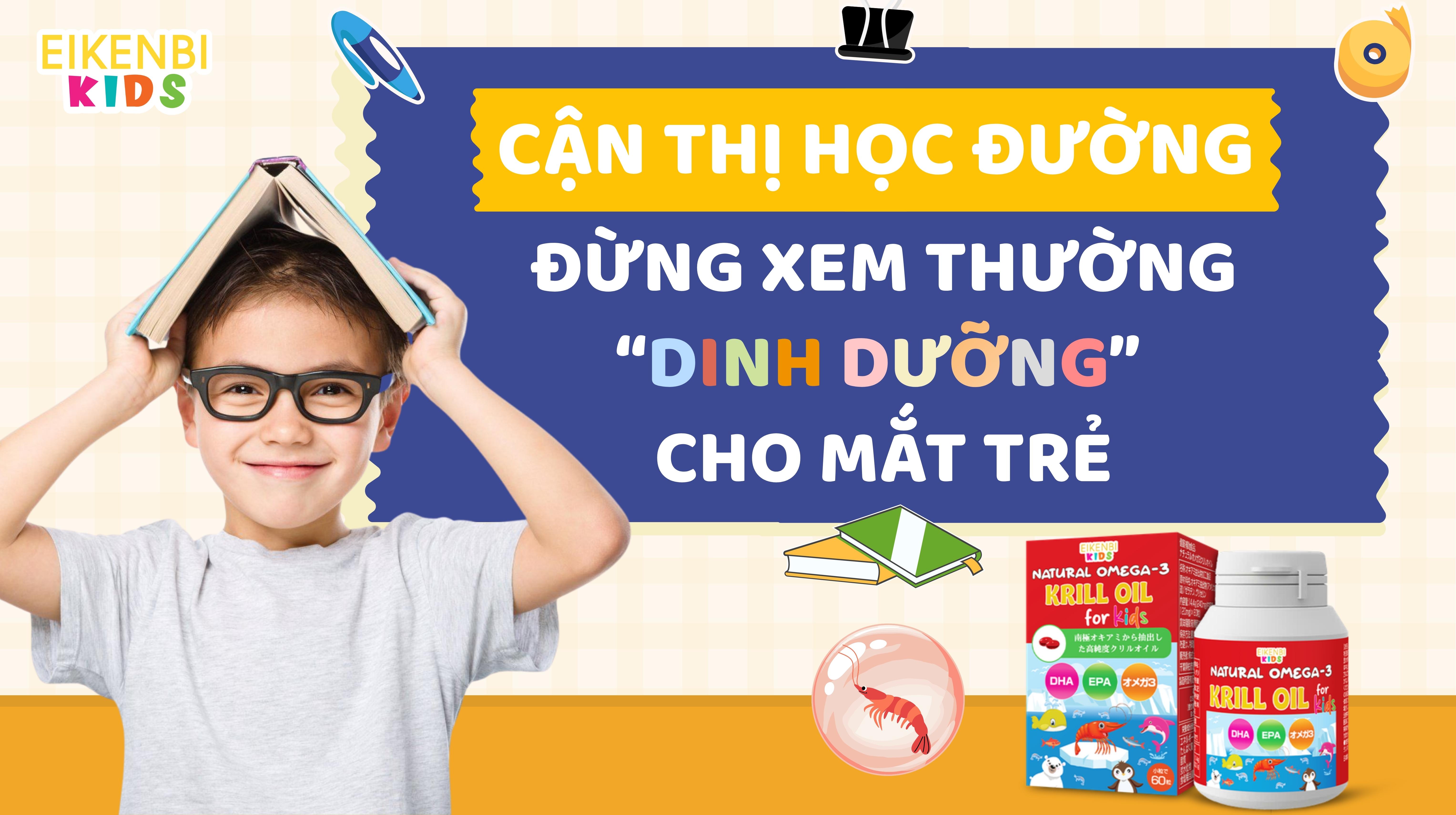 Cận Thị Học Đường – Đừng Xem Thường Dinh Dưỡng Cho Mắt Trẻ