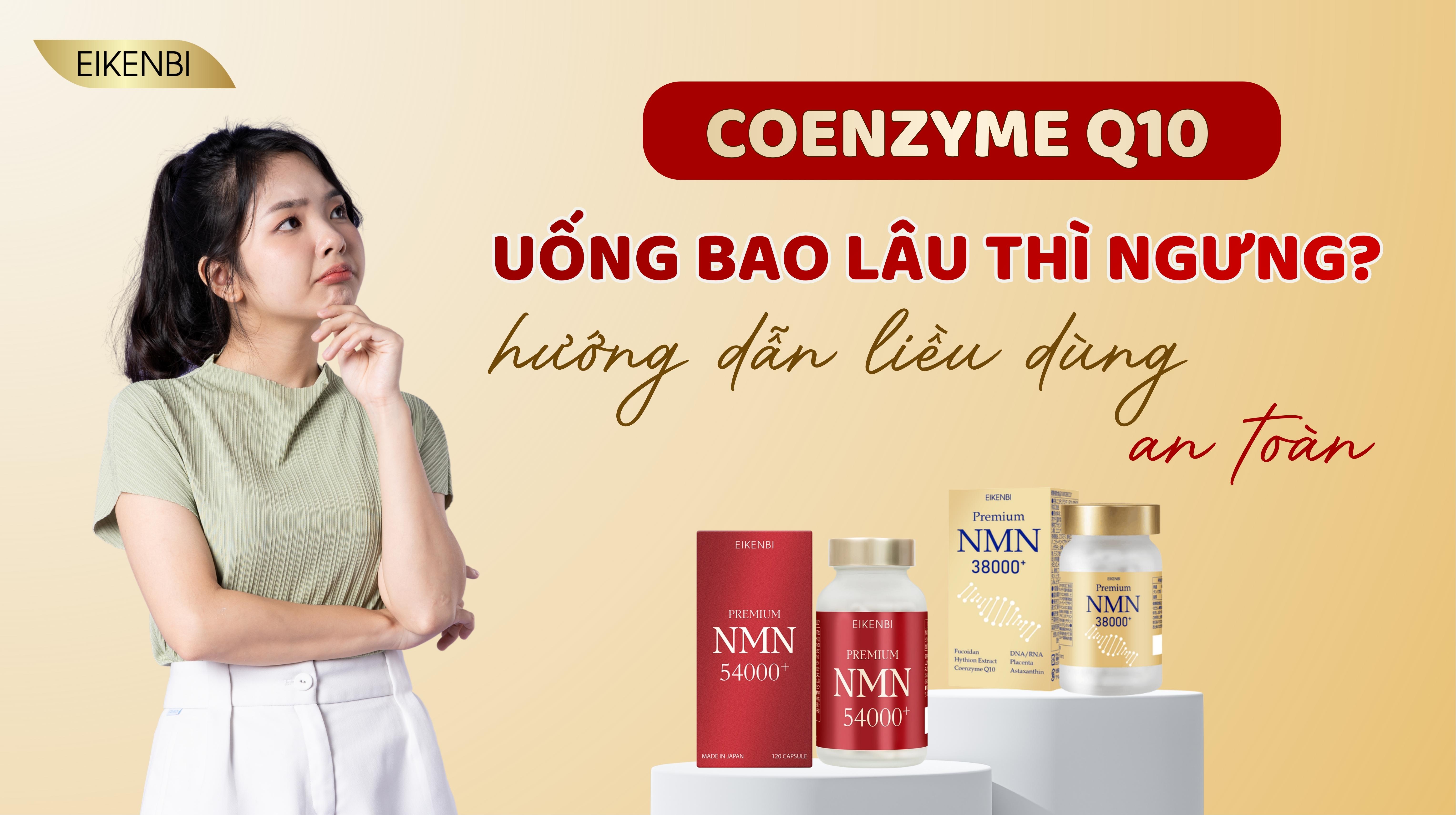 Coenzyme Q10 Uống Bao Lâu Thì Ngưng? Hướng Dẫn Liều Dùng An Toàn