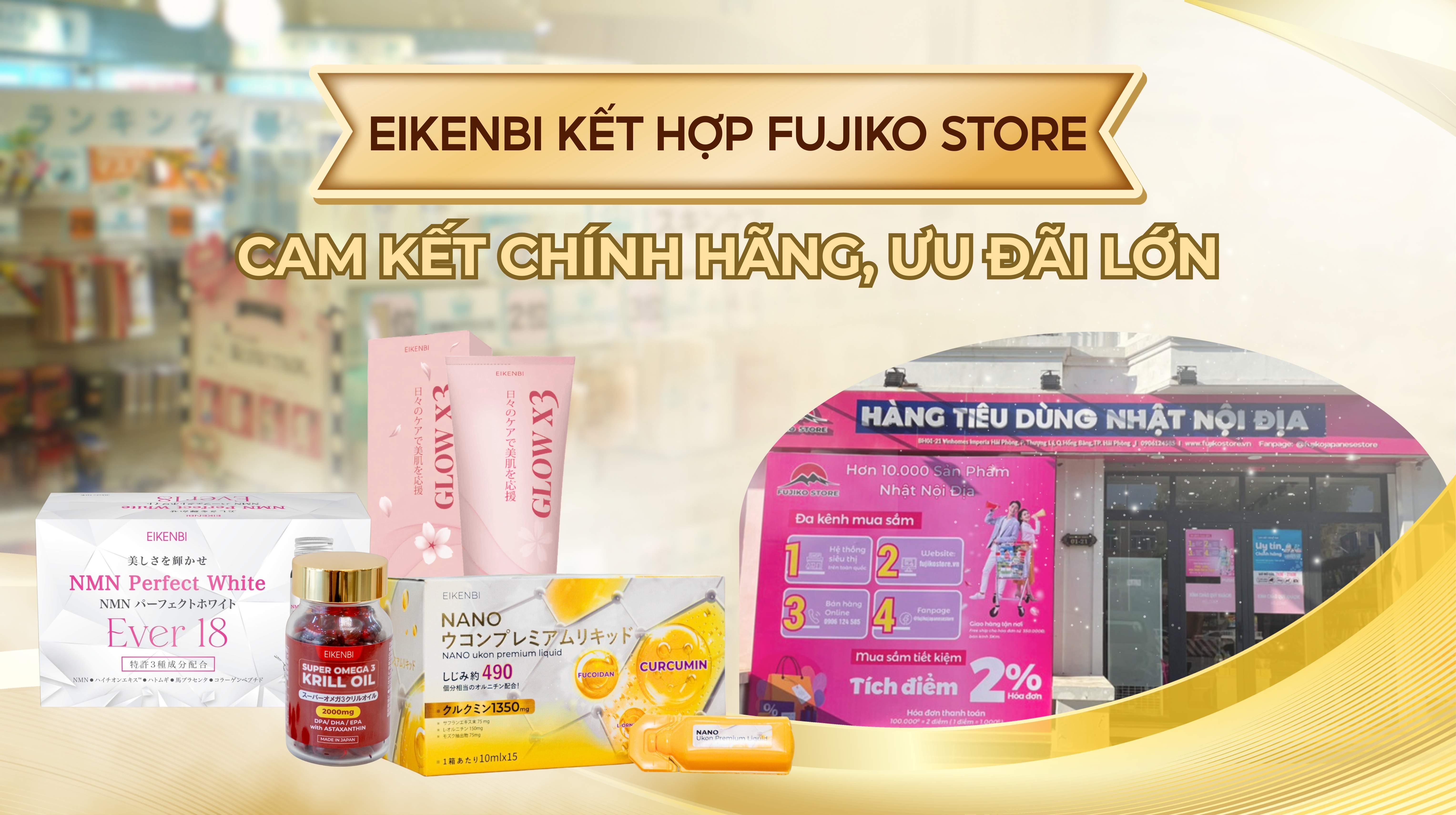 Eikenbi Kết Hợp Fujiko Store - Cam Kết Chính Hãng, Ưu Đãi Lớn