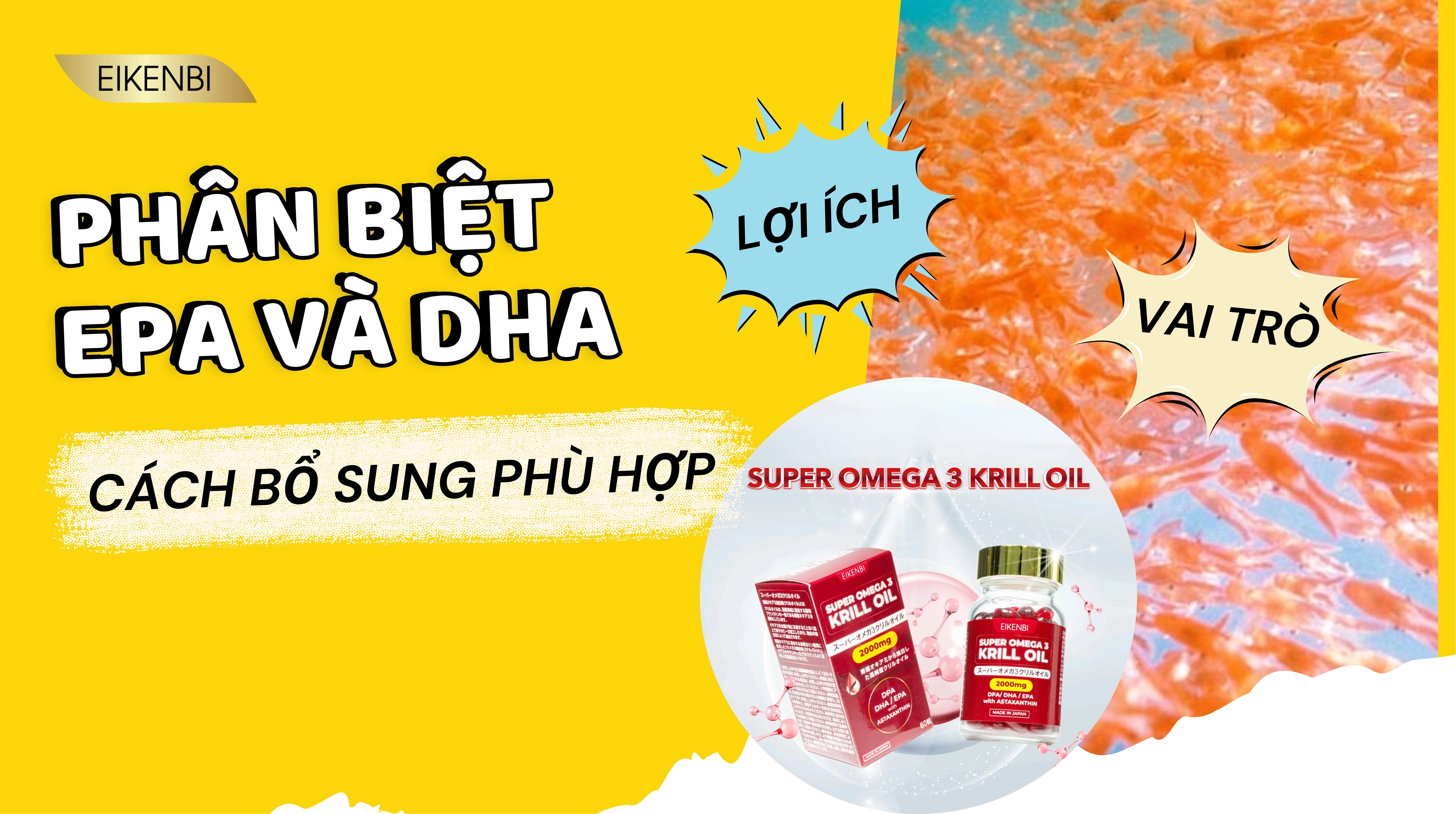 Phân Biệt EPA Và DHA: Lợi Ích, Vai Trò Và Cách Bổ Sung Phù Hợp