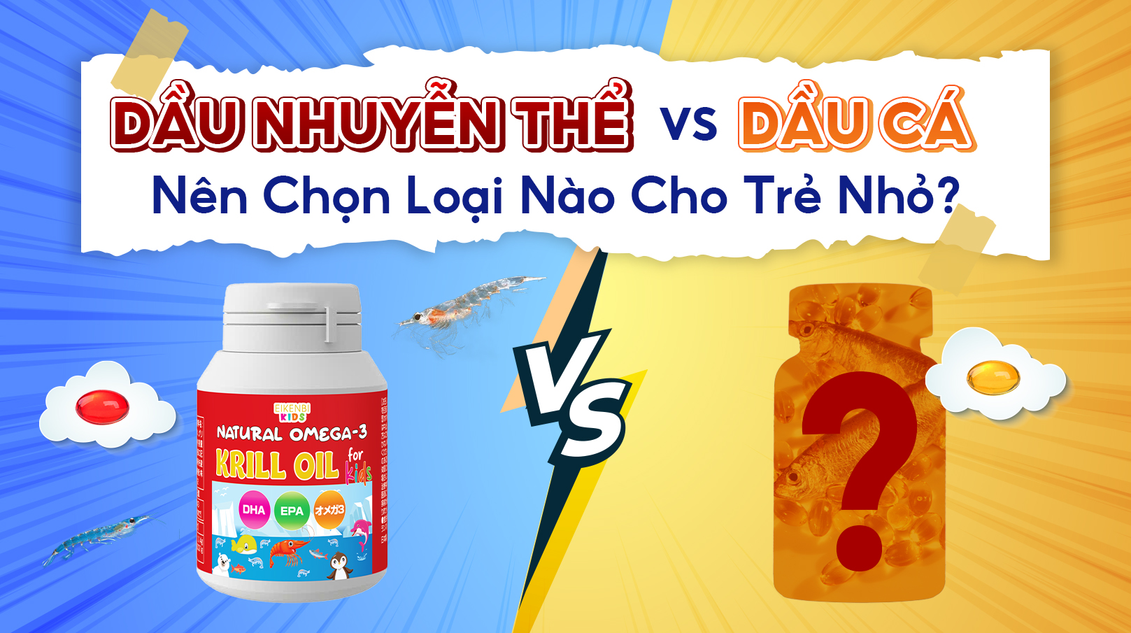 Dầu Nhuyễn Thể Và Dầu Cá: Nên Chọn Loại Nào Cho Trẻ Nhỏ?