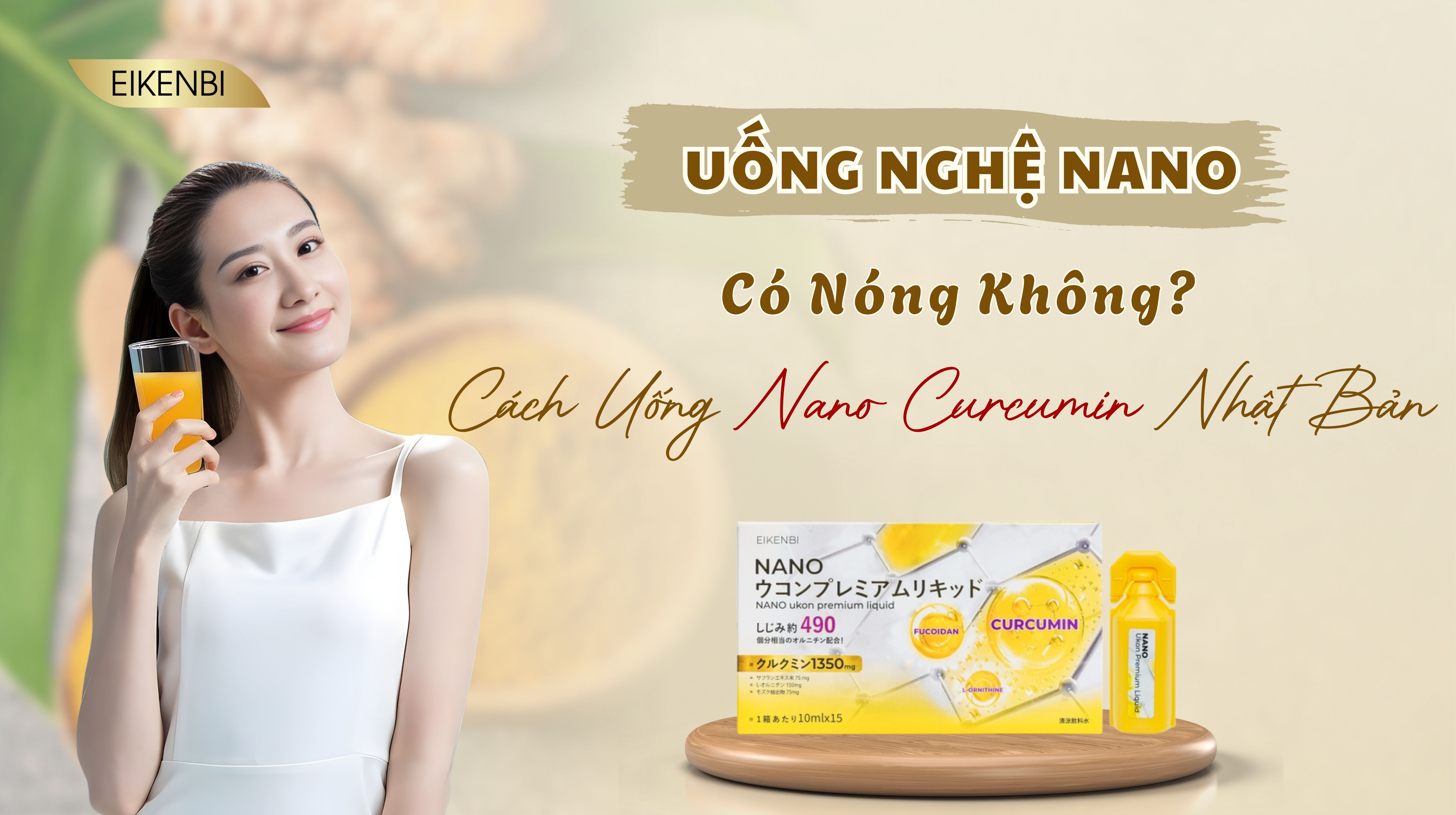 Uống Nghệ Nano Có Nóng Không? Cách Uống Nano Curcumin Nhật Bản