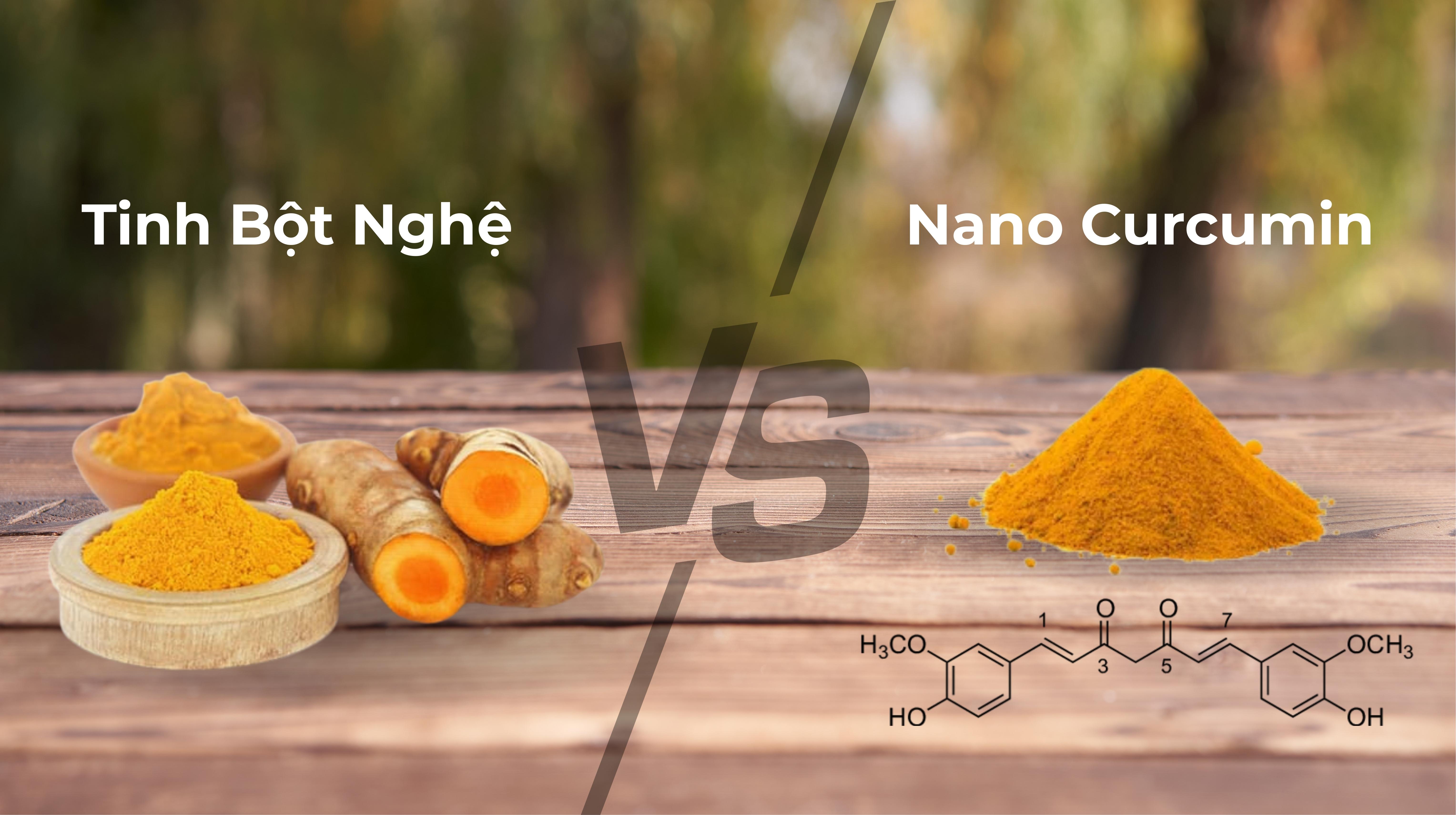 So sánh ưu nhược điểm của nghệ Nano Curcumin với tinh bột nghệ