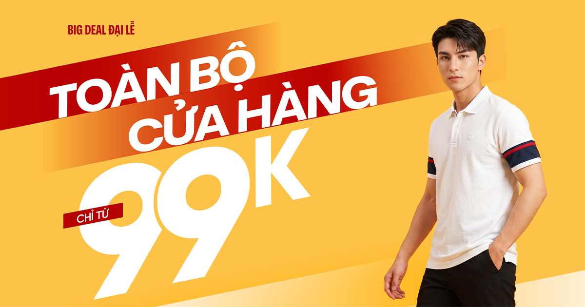 BIG DEAL ĐẠI LỄ 2/9 – TOÀN BỘ CỬA HÀNG TỪ 99K TẠI FAPAS