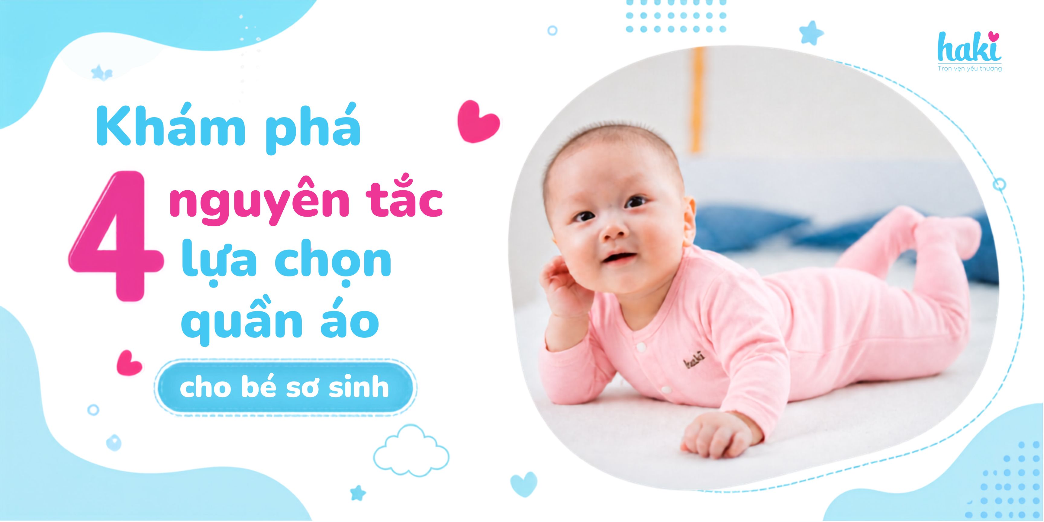 Khám phá 4 nguyên tắc lựa chọn quần áo cho bé sơ sinh từ Haki