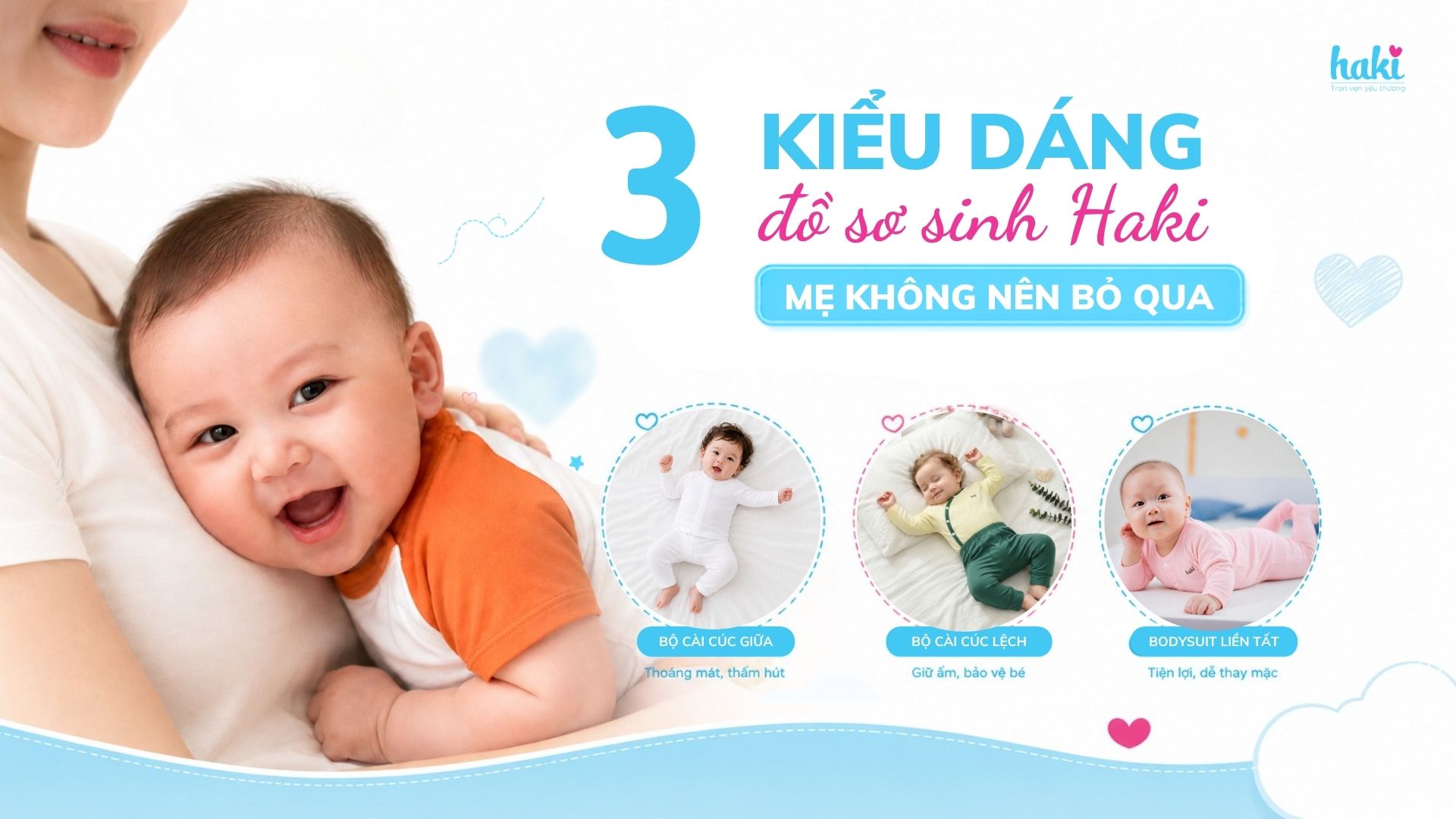 3 kiểu dáng đồ sơ sinh Haki mẹ không nên bỏ qua