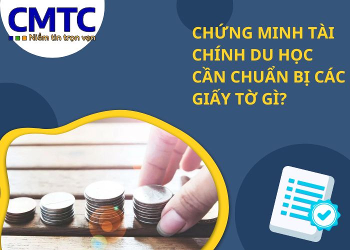 Chứng minh tài chính du học cần chuẩn bị các giấy tờ gì?