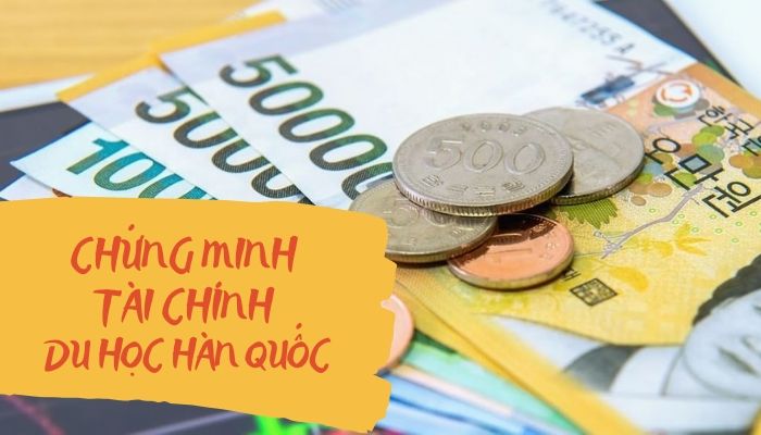 Thủ tục chứng minh tài chính du học Hàn Quốc 2025
