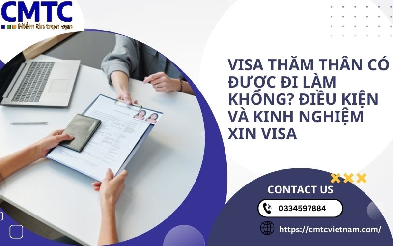 Visa thăm thân có được đi làm không? Điều kiện và kinh nghiệm xin visa