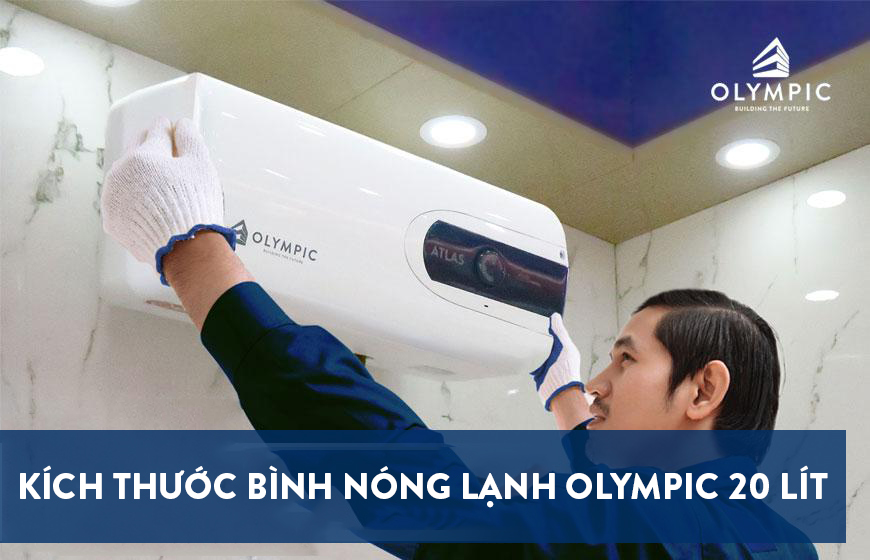 Bật mí kích thước bình nóng lạnh Olympic 20 lít