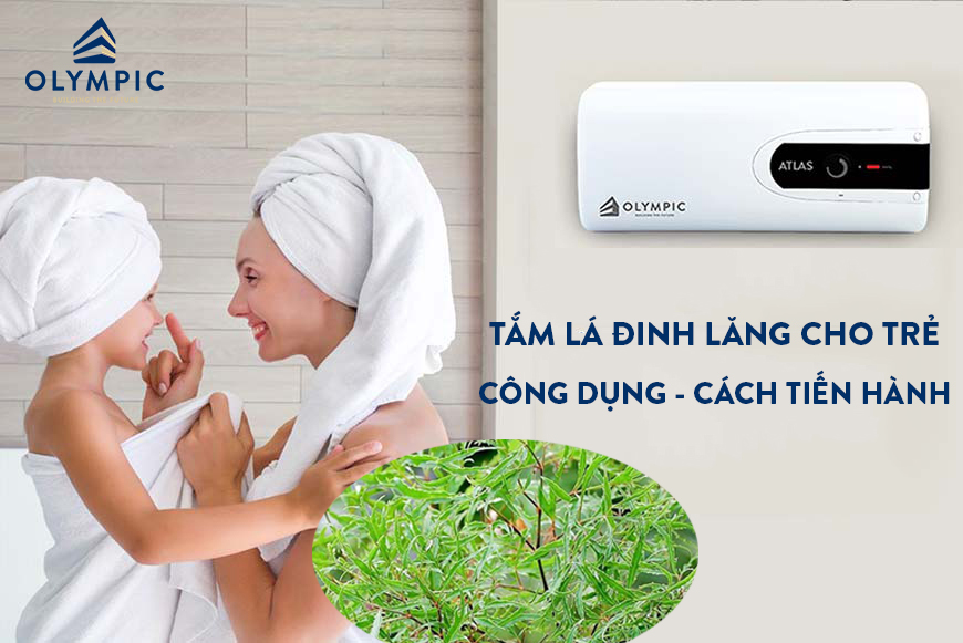 Tắm lá đinh lăng cho trẻ - Công dụng và cách tiến hành 