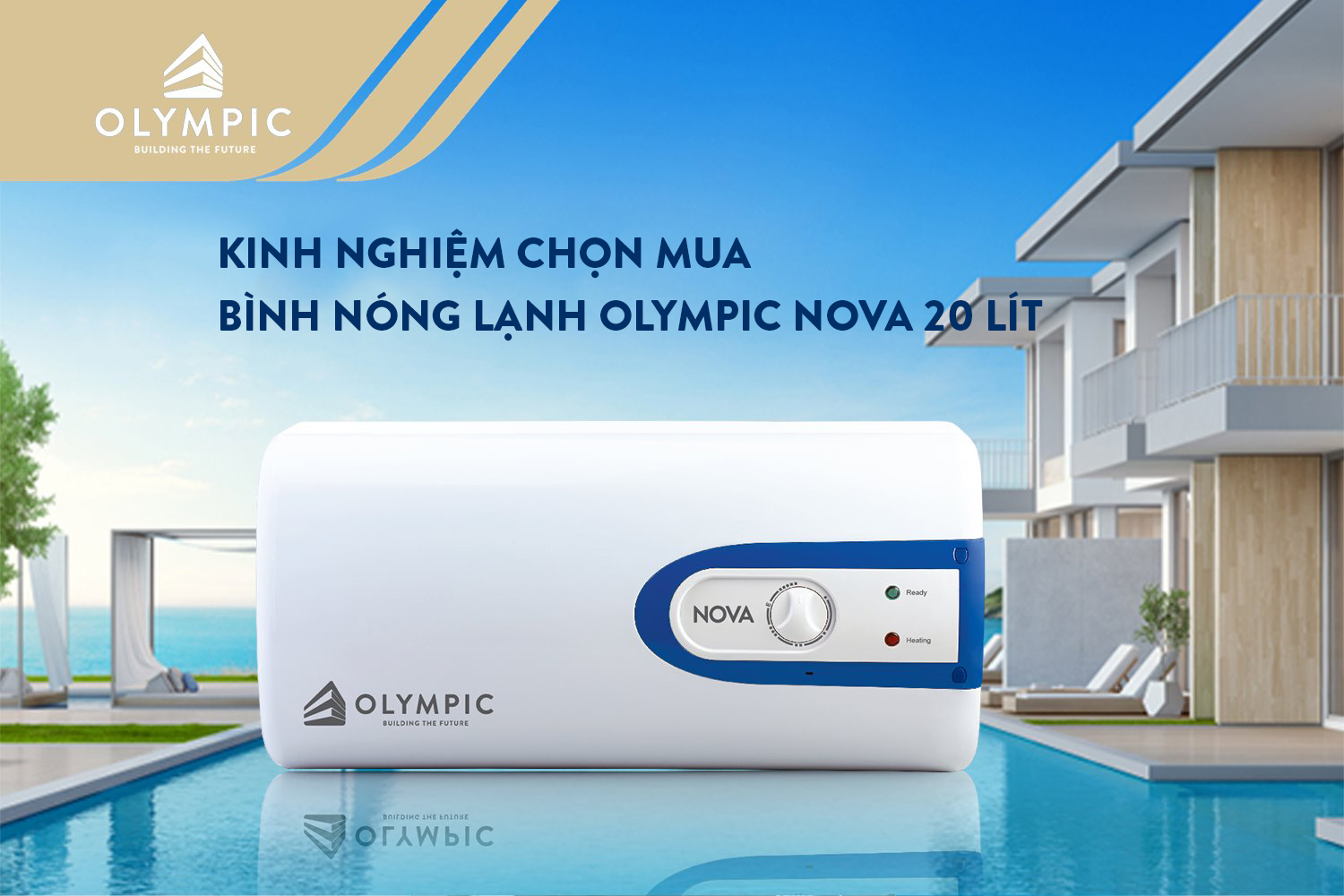 Kinh nghiệm chọn mua bình nóng lạnh Olympic Nova 20 lít