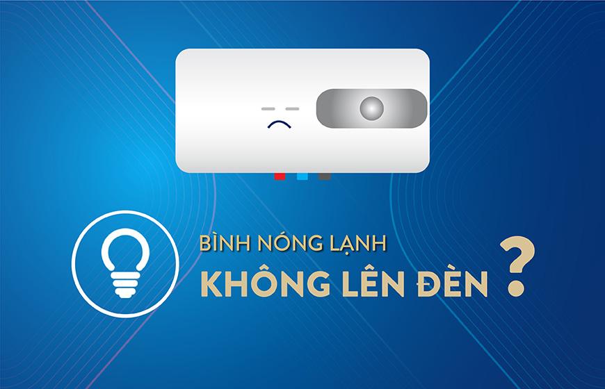 Vì sao bình nóng lạnh KHÔNG LÊN ĐÈN ? Xử lý nhanh gọn chỉ với 3 bước