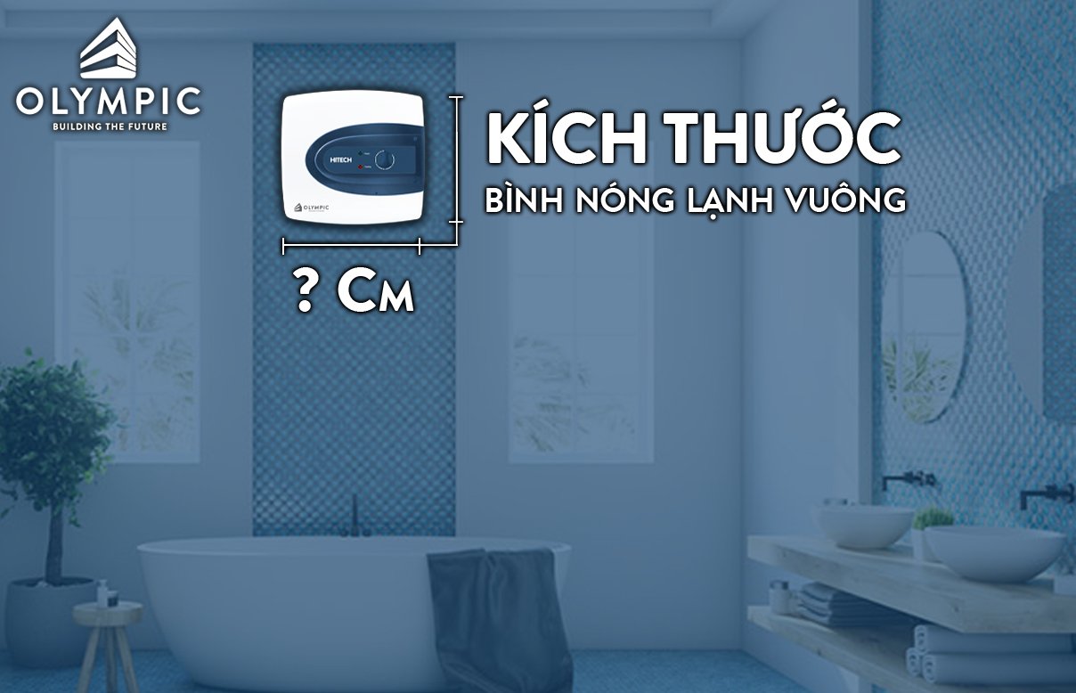 Bình nóng lạnh vuông có kích thước bao nhiêu?